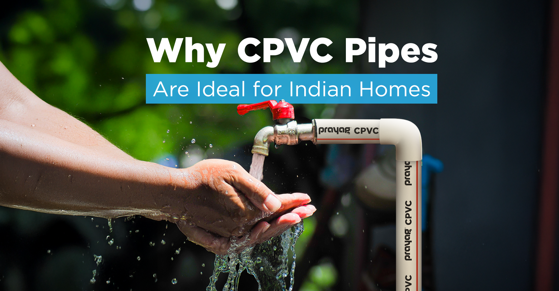 Why CPVC Pipes Are Ideal for Indian Homes